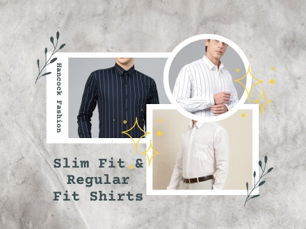 Choosing the Perfect Fit: Slim Fit or Regular Fit Formal Shirts?